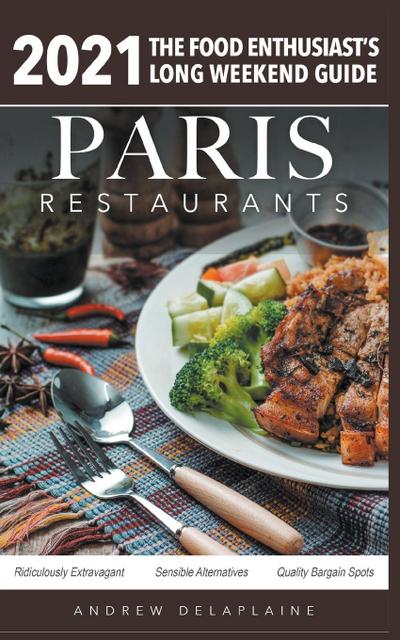2021 Paris Restaurants - The Food Enthusiast’s Long Weekend Guide
