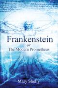 Frankenstein or the Modern Prometheus (Annotated)