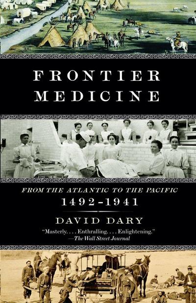 Frontier Medicine: From the ATlantic to the Pacific, 1492-1941