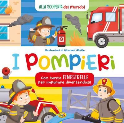 I pompieri. Alla scoperta del mondo