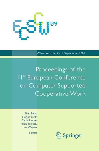ECSCW 2009: Proceedings of the 11th European Conference on Computer Supported Cooperative Work, 7-11 September 2009, Vienna, Austria