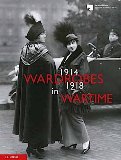 Wardrobes in Wartime 1914-1918; .