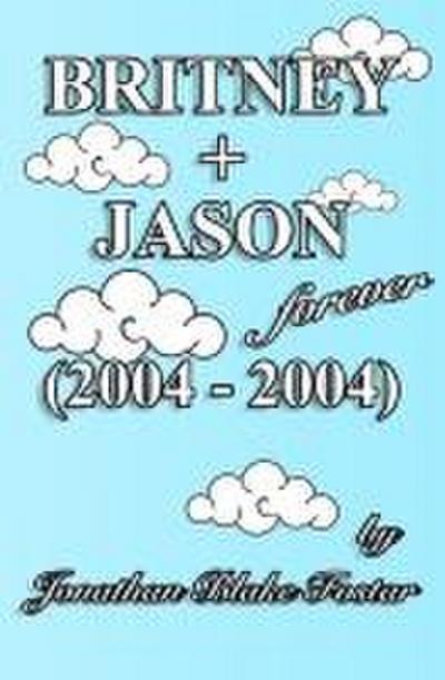 Fostar, J: BRITNEY + JASON Forever (2004 - 2004)