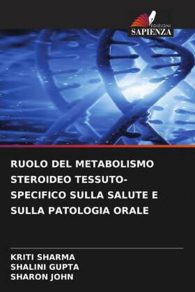 RUOLO DEL METABOLISMO STEROIDEO TESSUTO-SPECIFICO SULLA SALUTE E SULLA PATOLOGIA ORALE