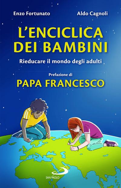 L’ enciclica dei bambini. Rieducare il mondo degli adulti