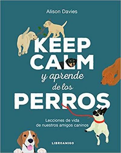 Keep Calm Y Aprende de Los Perros