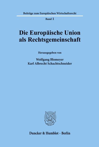 Die Europäische Union als Rechtsgemeinschaft.