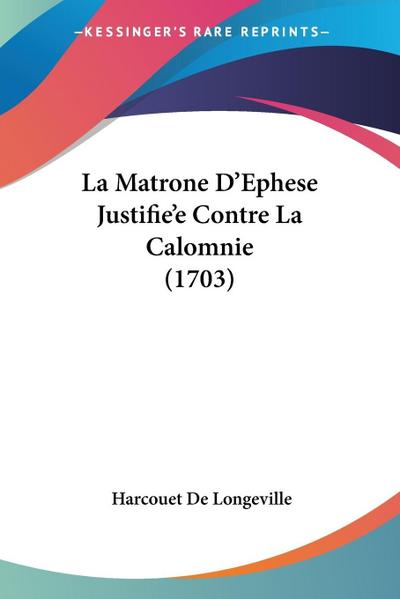 La Matrone D’Ephese Justifie’e Contre La Calomnie (1703)