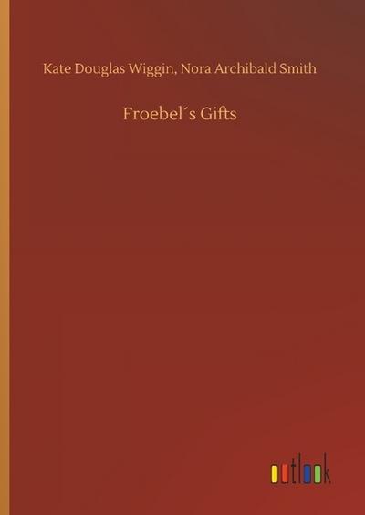 Froebel’s Gifts