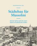Städtebau für Mussolini