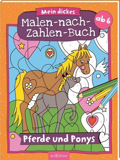Malen nach Zahlen : Mein dickes Malen-nach-Zahlen-Buch - Pferde und Ponys