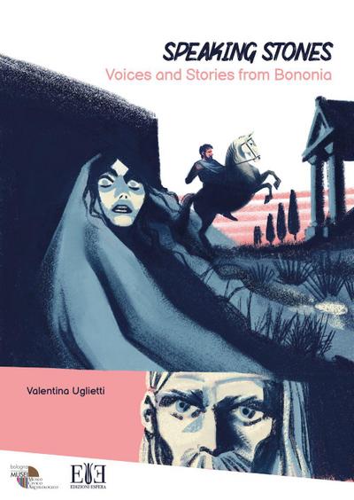 Speaking stones. Voices and stories from Bononia