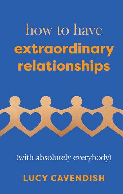 How to Have Extraordinary Relationships