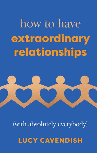 How to Have Extraordinary Relationships