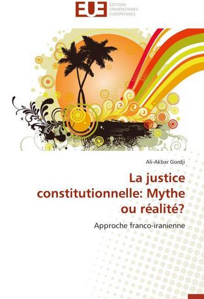 La justice constitutionnelle: Mythe ou réalité?