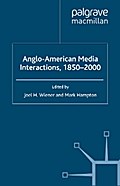 Anglo-American Media Interactions, 1850-2000