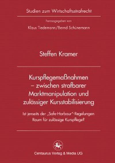 Kurspflegemaßnahmen - zwischen strafbarer Marktmanipulation und zulässiger Kursstabilisierung