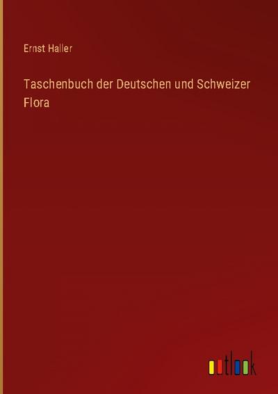 Taschenbuch der Deutschen und Schweizer Flora