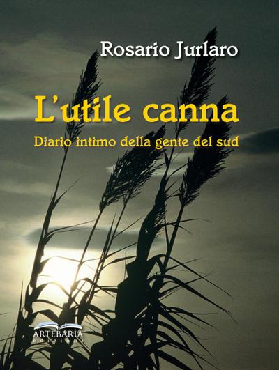 L’ utile canna. Diario intimo della gente del sud