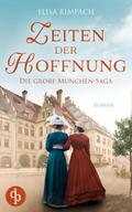 Zeiten der Hoffnung | Die große historische Familiensaga über Liebe, Verrat und den Mut zum Neubeginn von Elisa Rimpach | Ebook