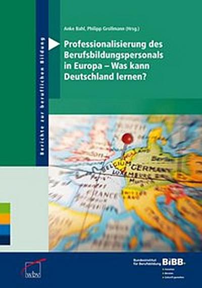Professionalisierung des Berufsbildungspersonals in Europa - Was kann Deutschland lernen?