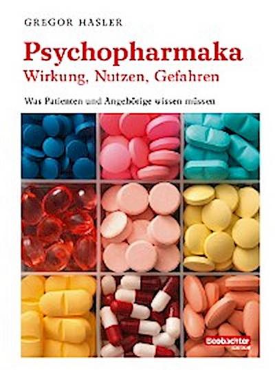 Psychopharmaka - Wirkung, Nutzen, Gefahren