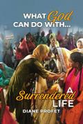 What God Can Do... With a Surrendered Life