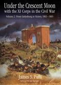 Under the Crescent Moon with the XI Corps in the Civil War. Volume 2