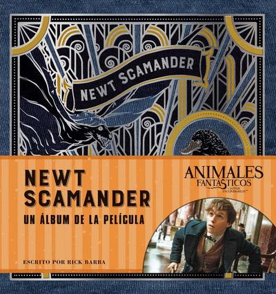 J. K. Rowling’s Wizarding World : Newt Scarmander : un álbum de las películas