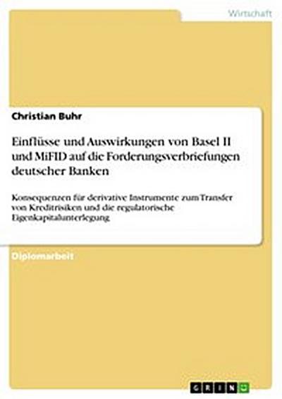 Einflüsse und Auswirkungen von Basel II und MiFID auf die Forderungsverbriefungen deutscher Banken