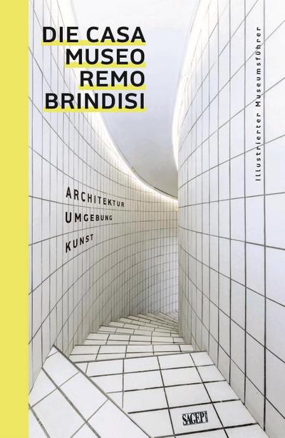 Die Casa Museo Remo Brindisi. Architektur, Umgebung, Kunst. Illustrierter Museums fuhrer