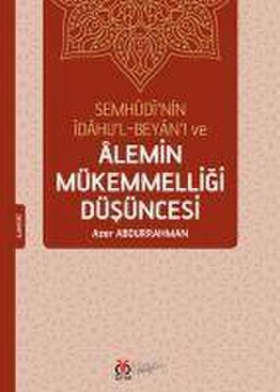 Semhudinin Idahul-Beyani ve Alemin Mükemmelligi Düsüncesi