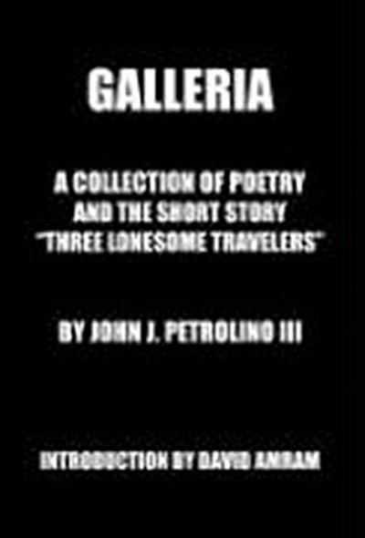 Galleria: A Collection of Poetry and the Short Story "Three Lonesome Travelers"