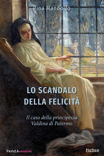 Mandolfo, P: Scandalo della felicità. Il caso della principe