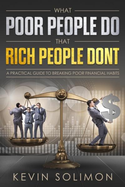 What Poor People Do That Rich People Don’t