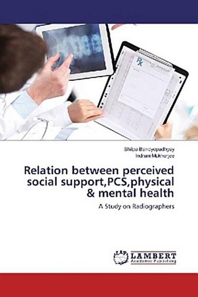 Relation between perceived social support,PCS,physical & mental health
