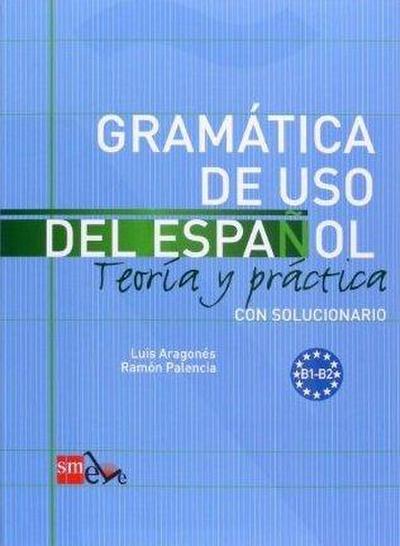 Gramatica de uso del Espanol - Teoria y practica