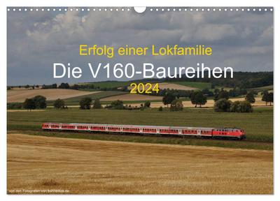Erfolg einer Lokfamilie - Die V160-Baureihen (Wandkalender 2024 DIN A3 quer), CALVENDO Monatskalender