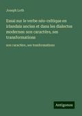 Essai sur le verbe néo-celtique en irlandais ancien et dans les dialectes modernes: son caractère, ses transformations