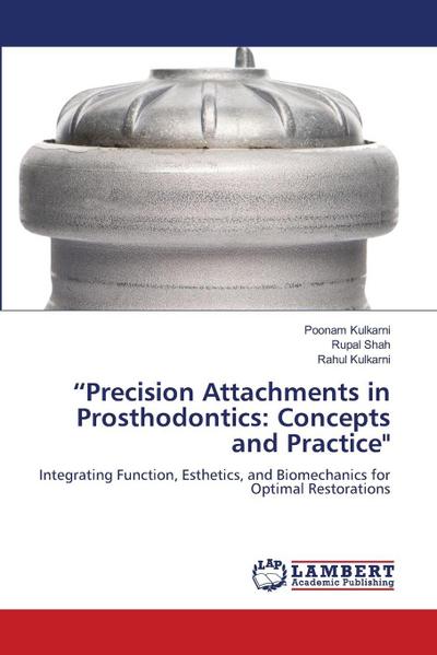 "Precision Attachments in Prosthodontics: Concepts and Practice"