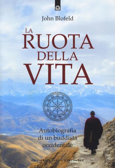 La ruota della vita. Autobiografia di un buddista occidentale