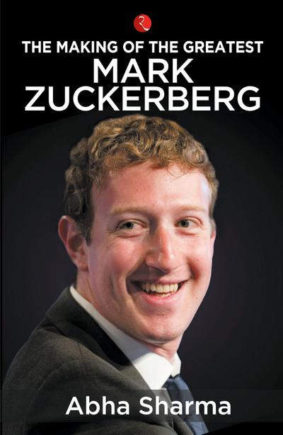 THE MAKING OF THE GREATEST MARK ZUCKERBERG