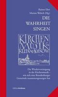 Die Wahrheit singen - Kirchenmusik in Kleinmachnow 1990-2010