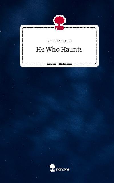 He Who Haunts. Life is a Story - story.one