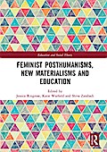 Feminist Posthumanisms, New Materialisms and Education