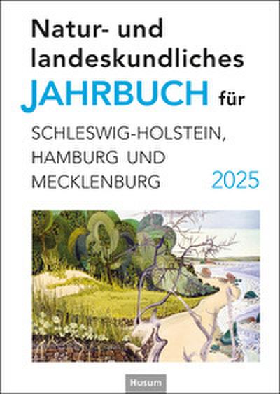 Natur- und landeskundliches Jahrbuch für Schleswig-Holstein, Hamburg und Mecklenburg 2025