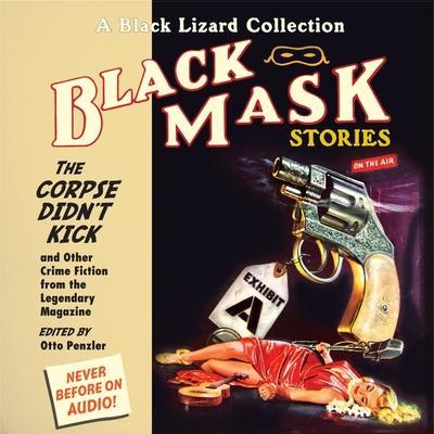 Black Mask 9: The Corpse Didn’t Kick: And Other Crime Fiction from the Legendary Magazine