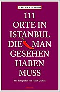 111 Orte in Istanbul, die man gesehen haben muss