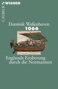 1066: Englands Eroberung durch die Normannen Dominik WaÃ?enhoven Author