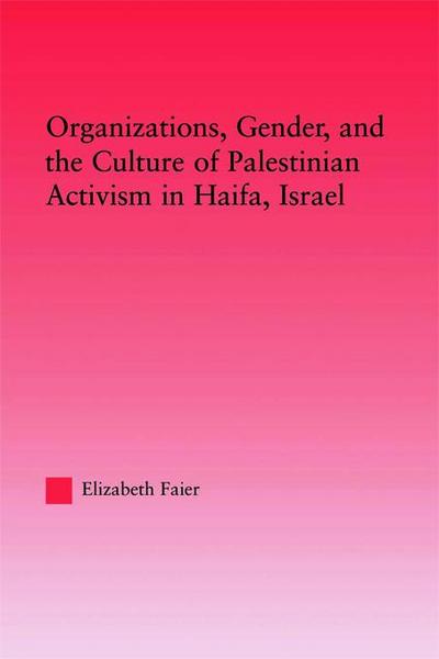 Organizations, Gender and the Culture of Palestinian Activism in Haifa, Israel